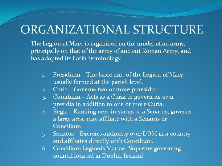 ORGANIZATIONAL STRUCTURE The Legion of Mary is organized on the model of an army, ORGANIZATIONAL STRUCTURE The Legion of Mary is organized on the model of an army,