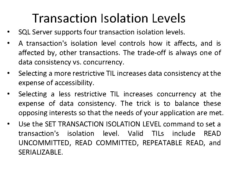 Transaction Isolation Levels • • • SQL Server supports four transaction isolation levels. A Transaction Isolation Levels • • • SQL Server supports four transaction isolation levels. A