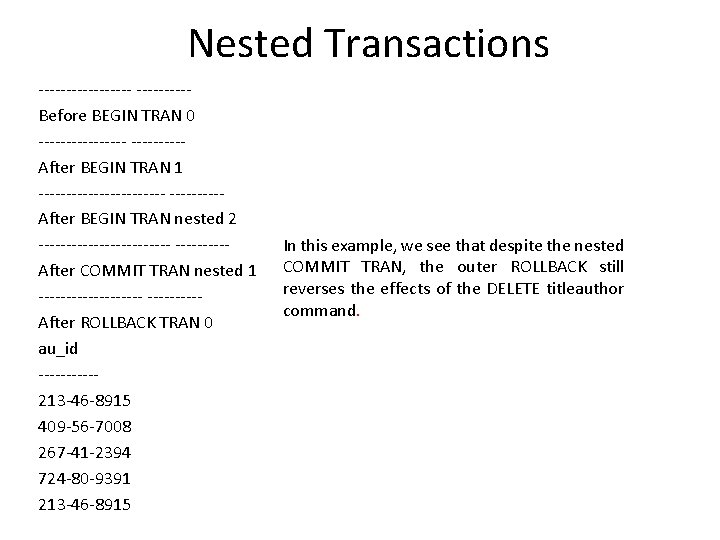 Nested Transactions ---------Before BEGIN TRAN 0 --------After BEGIN TRAN 1 ------------After BEGIN TRAN nested Nested Transactions ---------Before BEGIN TRAN 0 --------After BEGIN TRAN 1 ------------After BEGIN TRAN nested