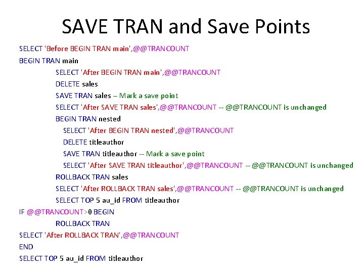 SAVE TRAN and Save Points SELECT 'Before BEGIN TRAN main', @@TRANCOUNT BEGIN TRAN main SAVE TRAN and Save Points SELECT 'Before BEGIN TRAN main', @@TRANCOUNT BEGIN TRAN main
