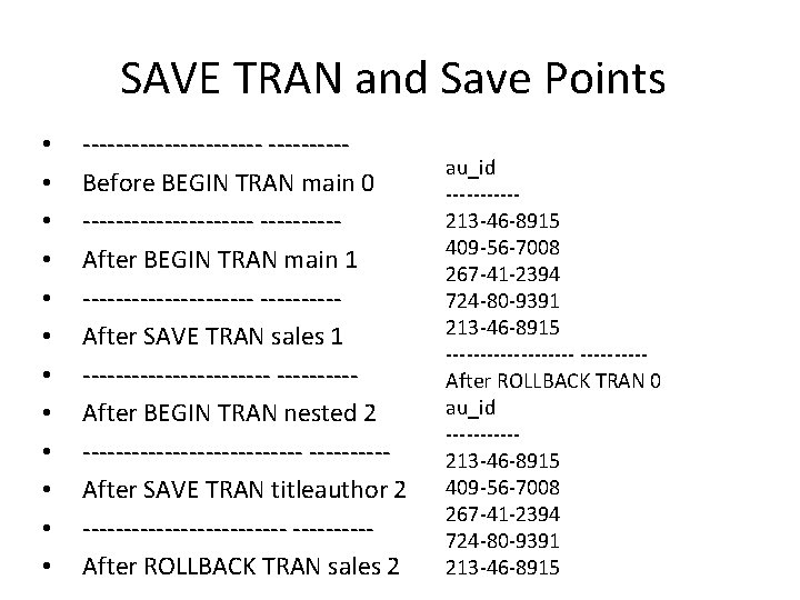 SAVE TRAN and Save Points • • • -----------Before BEGIN TRAN main 0 -----------After SAVE TRAN and Save Points • • • -----------Before BEGIN TRAN main 0 -----------After