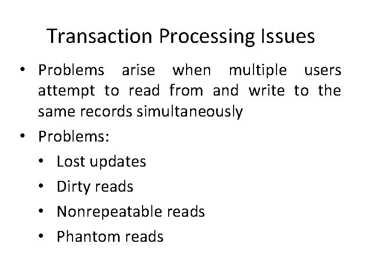 Transaction Processing Issues • Problems arise when multiple users attempt to read from and Transaction Processing Issues • Problems arise when multiple users attempt to read from and
