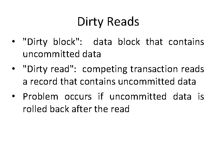 Dirty Reads • "Dirty block": data block that contains uncommitted data • "Dirty read": Dirty Reads • "Dirty block": data block that contains uncommitted data • "Dirty read":