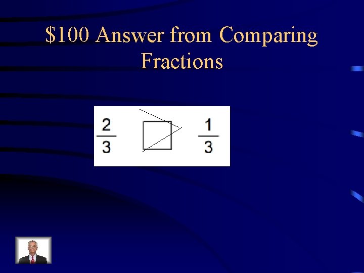 $100 Answer from Comparing Fractions 