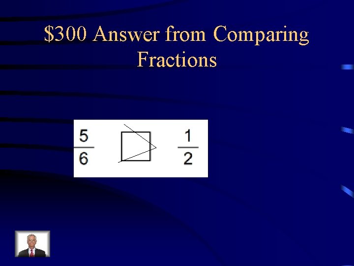 $300 Answer from Comparing Fractions 