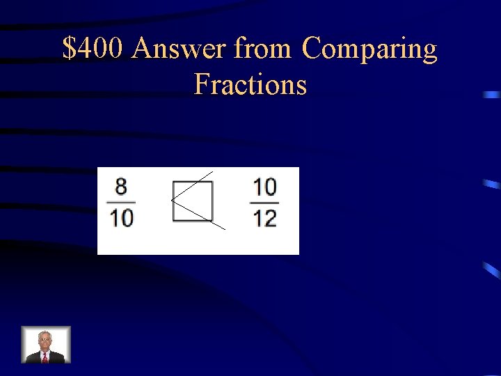 $400 Answer from Comparing Fractions 