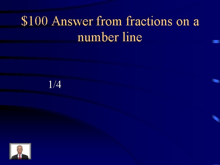 $100 Answer from fractions on a number line 1/4 