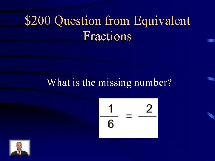 $200 Question from Equivalent Fractions What is the missing number? 