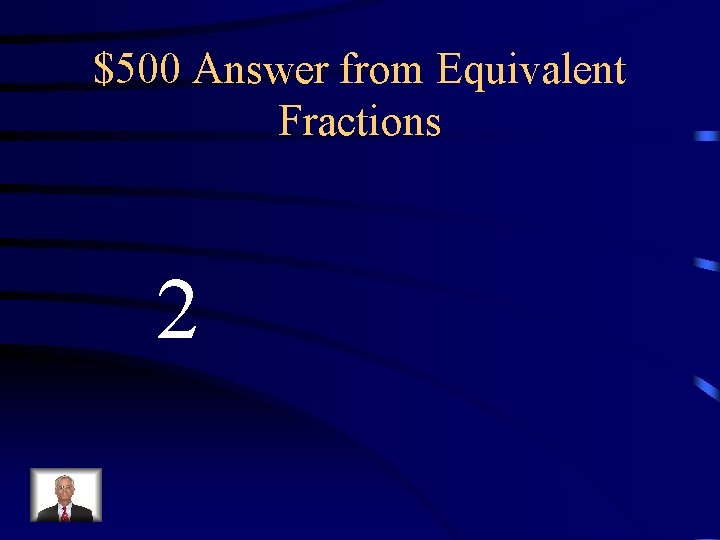 $500 Answer from Equivalent Fractions 2 