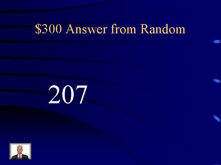 $300 Answer from Random 207 