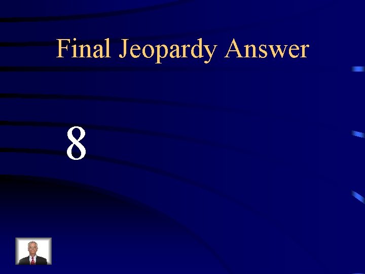 Final Jeopardy Answer 8 