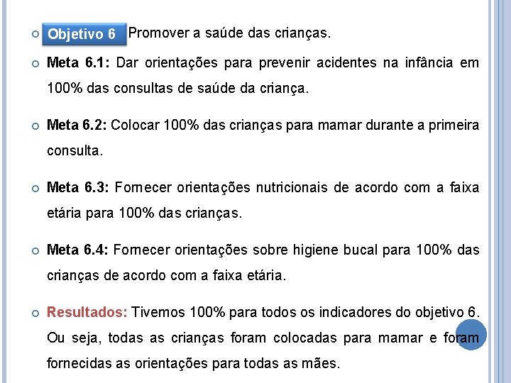  Objetivo 6: Promover a saúde das crianças. 6 Meta 6. 1: Dar orientações