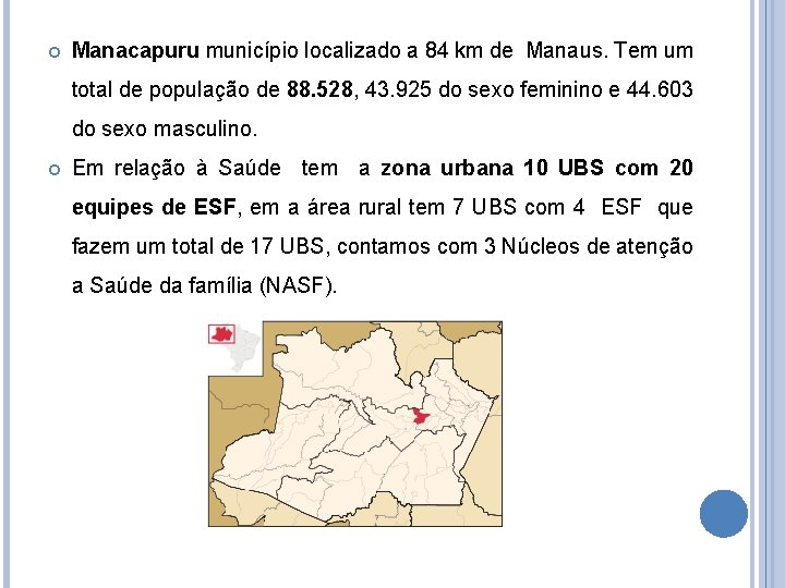  Manacapuru município localizado a 84 km de Manaus. Tem um total de população