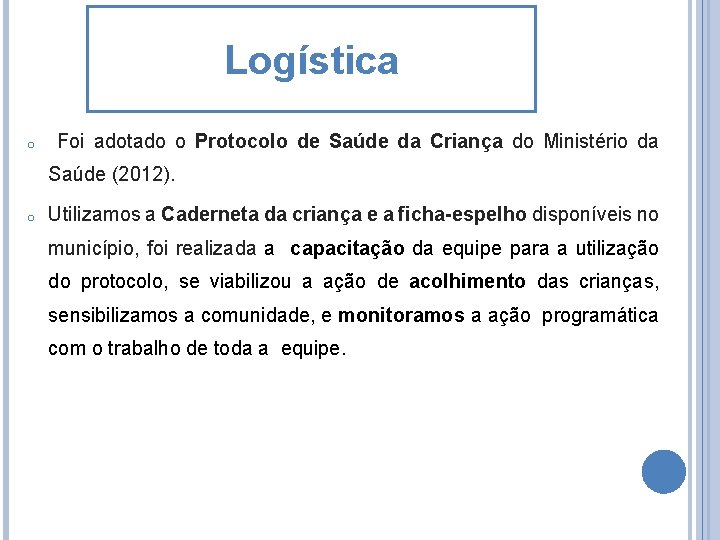 Logística o Foi adotado o Protocolo de Saúde da Criança do Ministério da Saúde