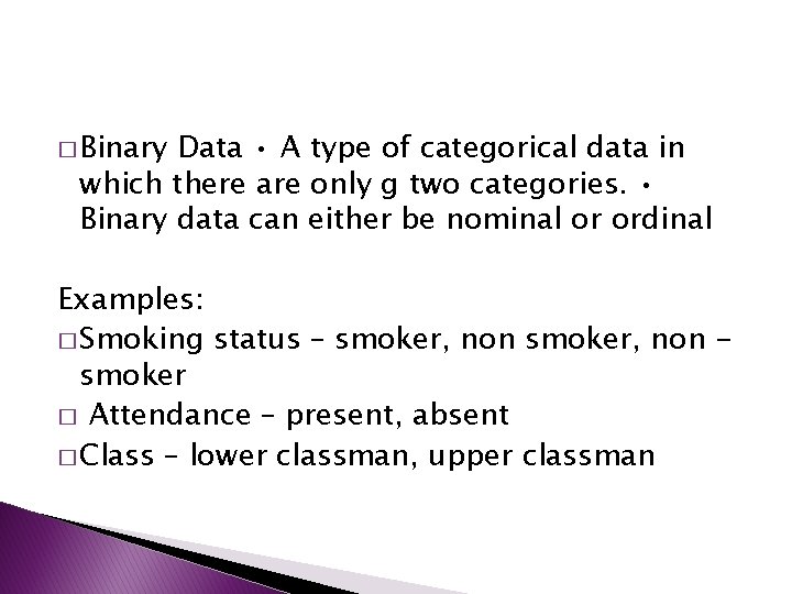 � Binary Data • A type of categorical data in which there are only