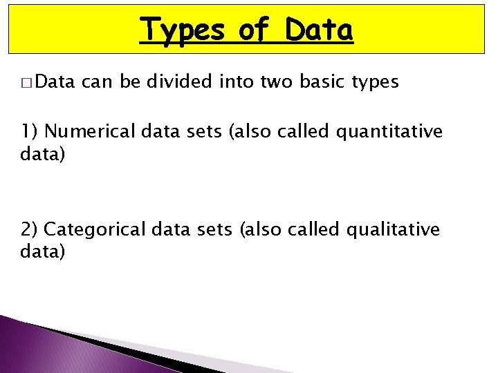 Types of Data � Data can be divided into two basic types 1) Numerical