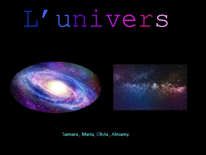 L’univers Samara , Maria, Olivia , Almamy. 