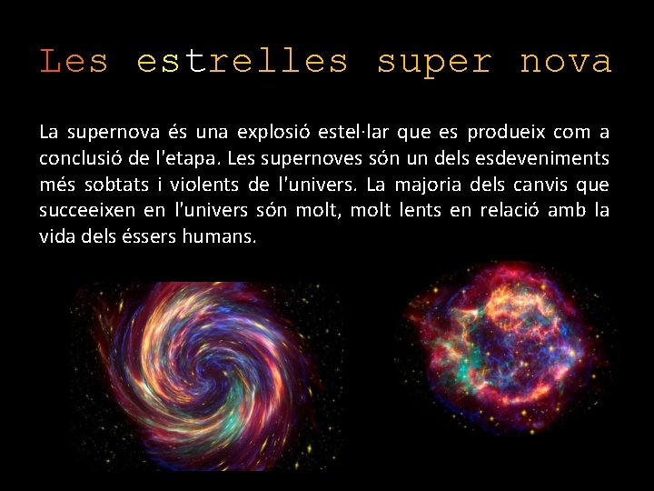 Les estrelles super nova La supernova és una explosió estel·lar que es produeix com