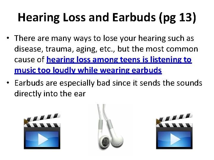 Hearing Loss and Earbuds (pg 13) • There are many ways to lose your