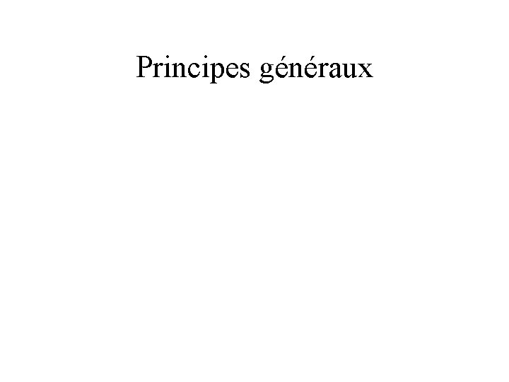 Principes généraux 