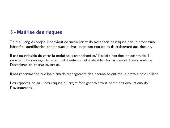 5 - Maîtrise des risques Tout au long du projet, il convient de surveiller