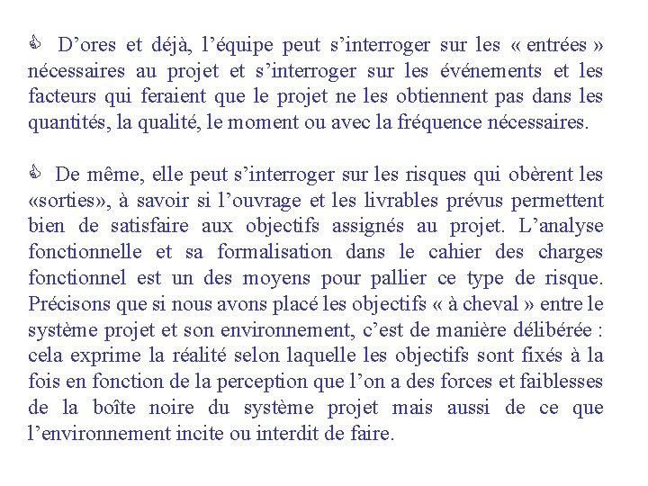 C D’ores et déjà, l’équipe peut s’interroger sur les « entrées » nécessaires au