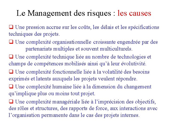 Le Management des risques : les causes q Une pression accrue sur les coûts,