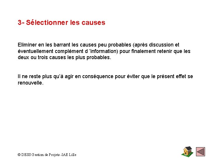 3 - Sélectionner les causes Eliminer en les barrant les causes peu probables (après