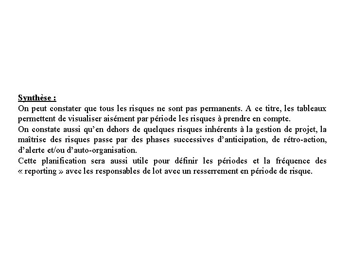 Synthèse : On peut constater que tous les risques ne sont pas permanents. A