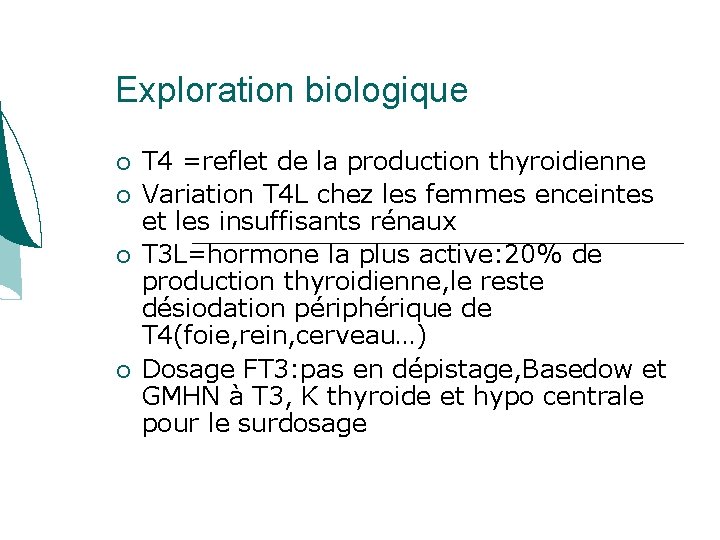 Exploration biologique T 4 =reflet de la production thyroidienne Variation T 4 L chez Exploration biologique T 4 =reflet de la production thyroidienne Variation T 4 L chez