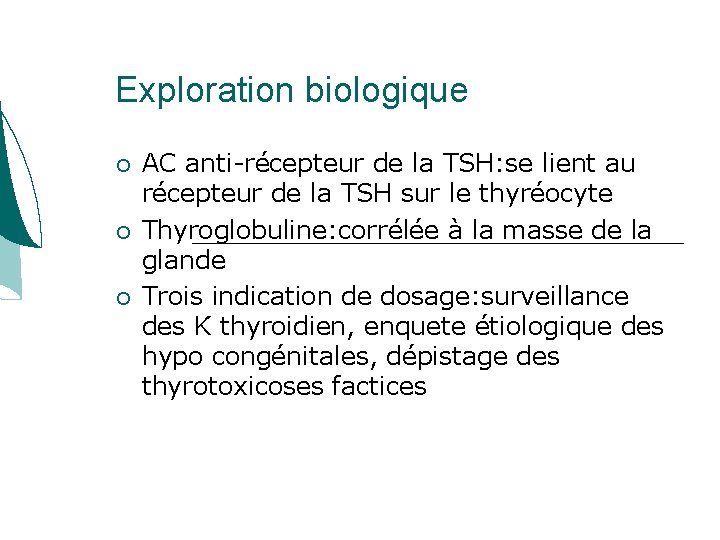 Exploration biologique AC anti-récepteur de la TSH: se lient au récepteur de la TSH Exploration biologique AC anti-récepteur de la TSH: se lient au récepteur de la TSH