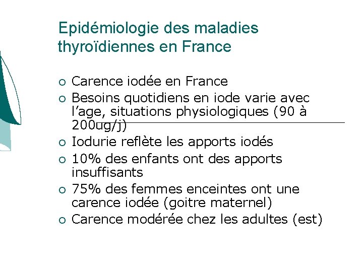 Epidémiologie des maladies thyroïdiennes en France Carence iodée en France Besoins quotidiens en iode Epidémiologie des maladies thyroïdiennes en France Carence iodée en France Besoins quotidiens en iode