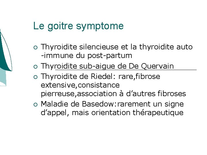 Le goitre symptome Thyroidite silencieuse et la thyroidite auto -immune du post-partum Thyroidite sub-aigue Le goitre symptome Thyroidite silencieuse et la thyroidite auto -immune du post-partum Thyroidite sub-aigue