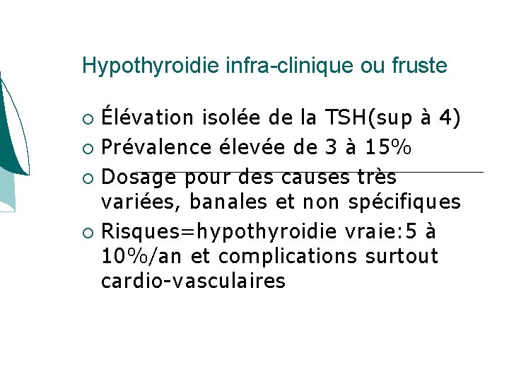 Hypothyroidie infra-clinique ou fruste Élévation isolée de la TSH(sup à 4) Prévalence élevée de Hypothyroidie infra-clinique ou fruste Élévation isolée de la TSH(sup à 4) Prévalence élevée de