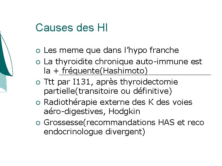 Causes des HI Les meme que dans l’hypo franche La thyroidite chronique auto-immune est Causes des HI Les meme que dans l’hypo franche La thyroidite chronique auto-immune est