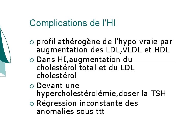 Complications de l’HI profil athérogène de l’hypo vraie par augmentation des LDL, VLDL et Complications de l’HI profil athérogène de l’hypo vraie par augmentation des LDL, VLDL et