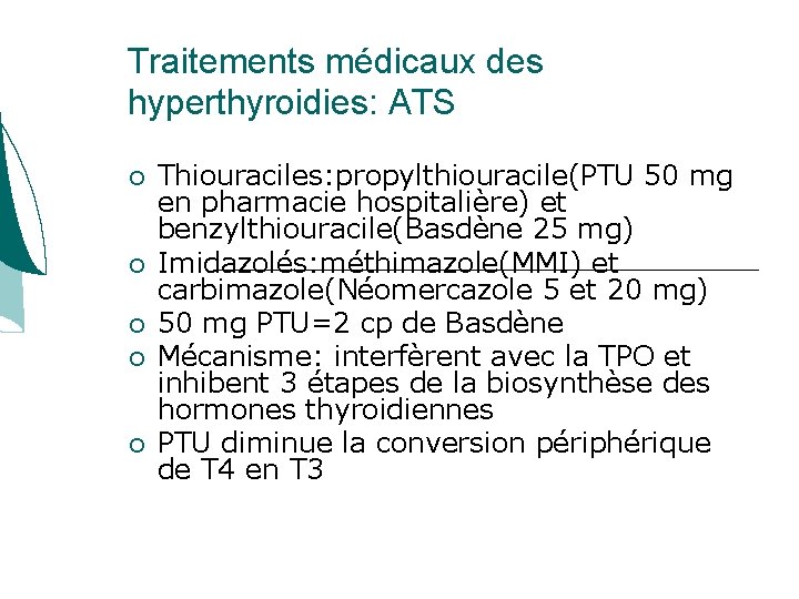 Traitements médicaux des hyperthyroidies: ATS Thiouraciles: propylthiouracile(PTU 50 mg en pharmacie hospitalière) et benzylthiouracile(Basdène Traitements médicaux des hyperthyroidies: ATS Thiouraciles: propylthiouracile(PTU 50 mg en pharmacie hospitalière) et benzylthiouracile(Basdène