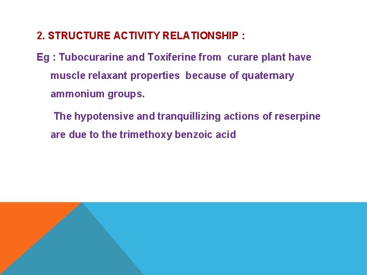 2. STRUCTURE ACTIVITY RELATIONSHIP : Eg : Tubocurarine and Toxiferine from curare plant have