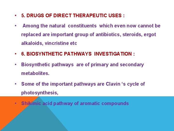  • 5. DRUGS OF DIRECT THERAPEUTIC USES : • Among the natural constituents