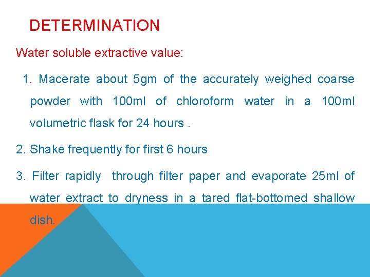 DETERMINATION Water soluble extractive value: 1. Macerate about 5 gm of the accurately weighed