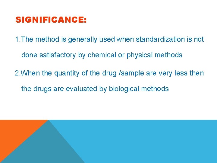 SIGNIFICANCE: 1. The method is generally used when standardization is not done satisfactory by