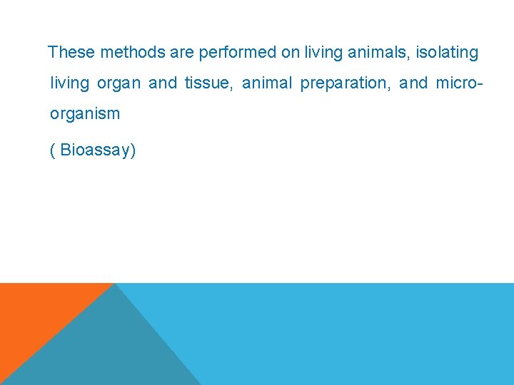 These methods are performed on living animals, isolating living organ and tissue, animal preparation,