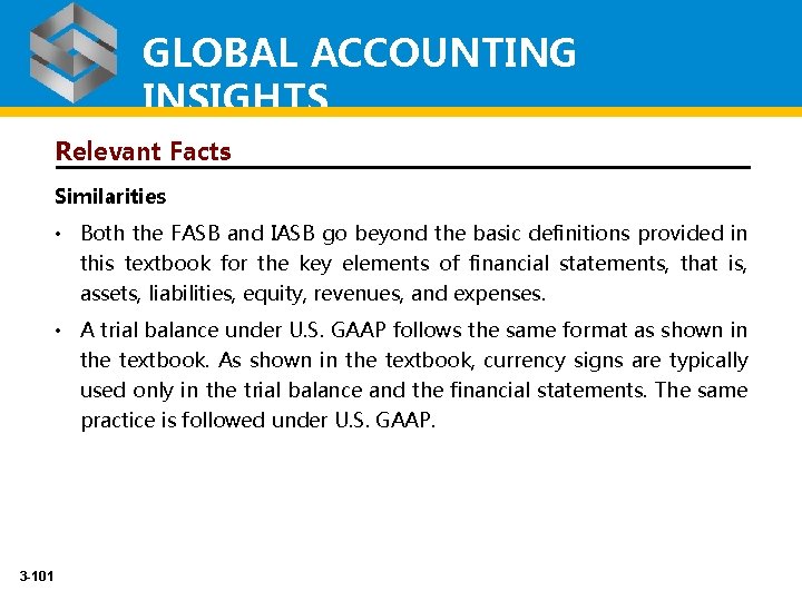 GLOBAL ACCOUNTING INSIGHTS Relevant Facts Similarities • Both the FASB and IASB go beyond