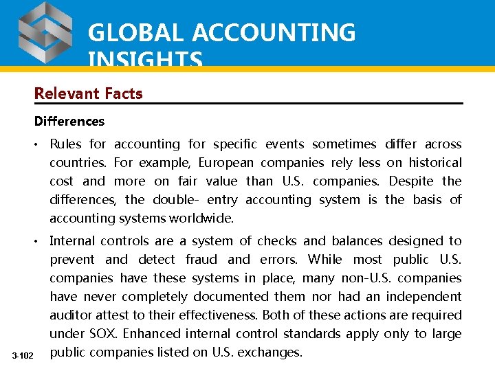 GLOBAL ACCOUNTING INSIGHTS Relevant Facts Differences • Rules for accounting for specific events sometimes