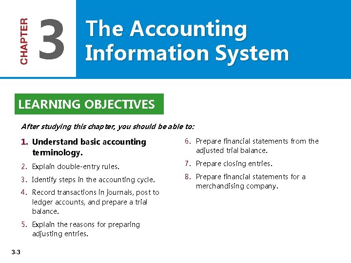 3 The Accounting Information System LEARNING OBJECTIVES After studying this chapter, you should be