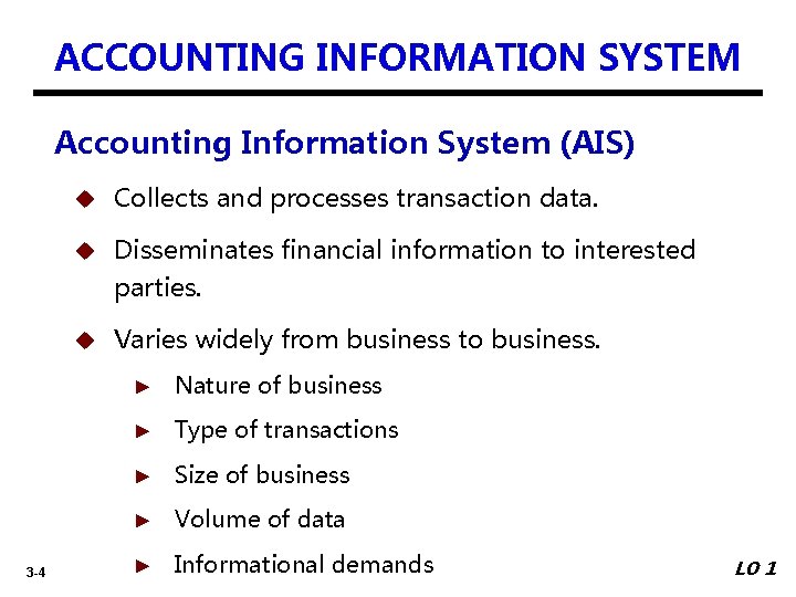 ACCOUNTING INFORMATION SYSTEM Accounting Information System (AIS) 3 -4 u Collects and processes transaction