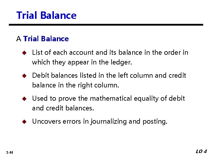 Trial Balance A Trial Balance u List of each account and its balance in