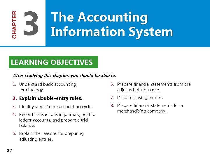 3 The Accounting Information System LEARNING OBJECTIVES After studying this chapter, you should be