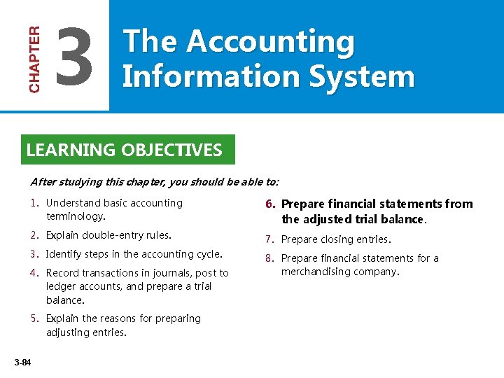 3 The Accounting Information System LEARNING OBJECTIVES After studying this chapter, you should be