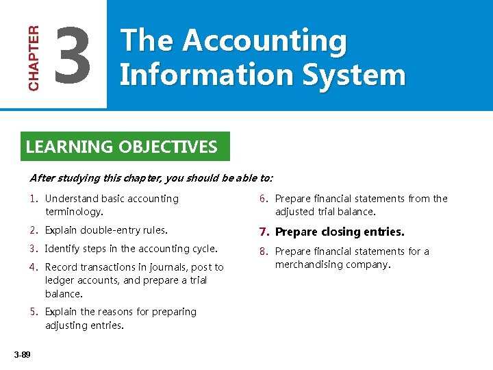 3 The Accounting Information System LEARNING OBJECTIVES After studying this chapter, you should be